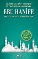 Müspet ve Menfi Iddialar ve Degerlendirmeleriyle Ebu Hanife - Öztoprak, Mustafa