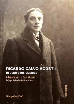 Ricardo Calvo Agostí : el actor y los clásicos - Vasco San Miguel, Eduardo