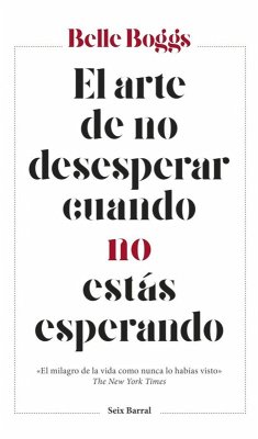 El arte de no desesperar cuando no estás esperando - Boggs, Belle