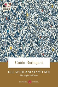 Gli africani siamo noi. Alle origini dell'uomo - Barbujani, Guido