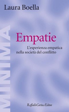 Empatie. L'esperienza empatica nella società del conflitto - Boella, Laura
