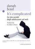 It's complicated. La vita sociale degli adolescenti sul web It's complicated. La vita sociale degli adolescenti sul web