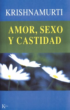 Amor, sexo y castidad (eBook, ePUB) - Krishnamurti, Jiddu