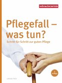 Pflegefall - was tun? (eBook, PDF) Pflegefall - was tun? (eBook, PDF)