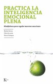 Practica la inteligencia emocional plena (eBook, ePUB)