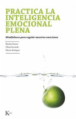 Practica la inteligencia emocional plena (eBook, ePUB) - Ramos Díaz, Natalia; Recondo Pérez, Olivia; Enríquez Anchondo, Héctor