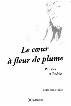 Le cœur à fleur de plume (eBook, ePUB) - Huillet, Marc-Jean