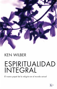 Espiritualidad integral (eBook, ePUB) - Wilber, Ken