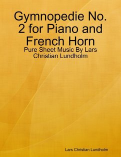 Gymnopedie No. 2 for Piano and French Horn - Pure Sheet Music By Lars Christian Lundholm (eBook, ePUB) - Lundholm, Lars Christian
