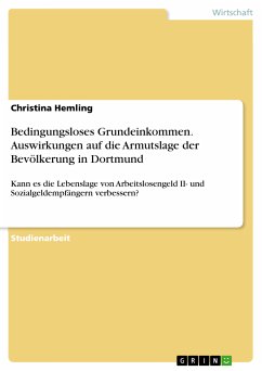 Bedingungsloses Grundeinkommen. Auswirkungen auf die Armutslage der Bevölkerung in Dortmund (eBook, ePUB)