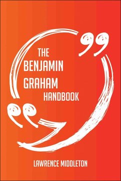 The Benjamin Graham Handbook - Everything You Need To Know About Benjamin Graham (eBook, ePUB) - Middleton, Lawrence