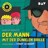 Der Mann mit der dunklen Brille und weitere Abenteuer von Tobby und Robby (MP3-Download)