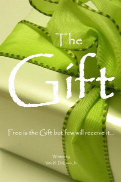 The Gift: Free is the Gift but few will receive it.. (eBook, ePUB) - DeLuca, Vito