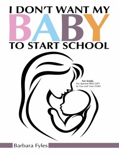 I Don't Want My Baby to Start School (eBook, ePUB) - Fyles, Barbara