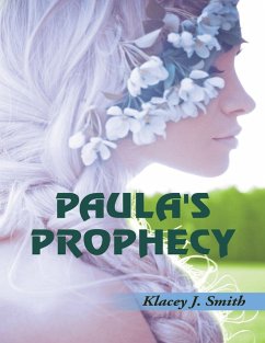 Paula's Prophecy (eBook, ePUB) - Smith, Klacey J.