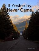 If Yesterday Never Came (eBook, ePUB)