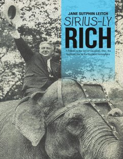 Sirius-ly Rich: A Tribute to the City of Cleveland, Ohio, the Brightest Star In the Northern Hemisphere (eBook, ePUB) - Leitch, Jane Sutphin