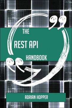 The REST API Handbook - Everything You Need To Know About REST API (eBook, ePUB) - Hopper, Adrian