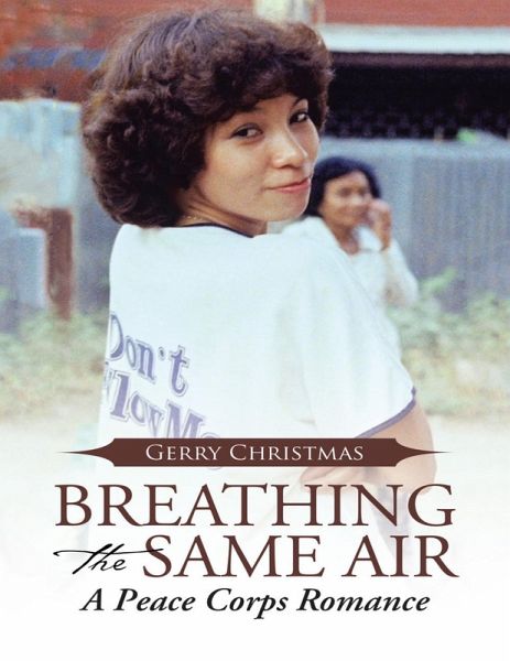 Breathing the Same Air: A Peace Corps Romance (eBook, ePUB) Breathing the Same Air: A Peace Corps Romance (eBook, ePUB)