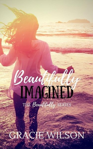 Beautifully Imagined (The Beautifully, #2) (eBook, ePUB) Beautifully Imagined (The Beautifully, #2) (eBook, ePUB)