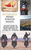 Motorcycle Riding Position Basics: An Easy Guide to Understanding the Pros and Cons of Sitting vs. Standing (eBook, ePUB)