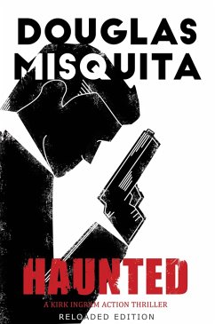 Haunted - A Kirk Ingram Action Thriller (eBook, ePUB) - Misquita, Douglas