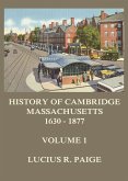History of Cambridge, Massachusetts, 1630-1877, Volume 1 (eBook, ePUB)