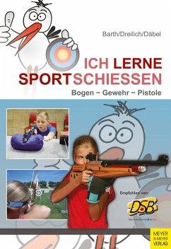 Ich lerne Sportschießen (eBook, PDF) - Barth, Katrin; Dreilich, Beate; Däbel, Steffen
