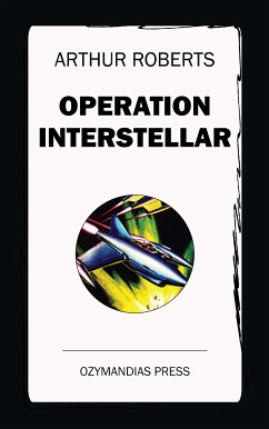 Operation Interstellar (eBook, ePUB) - Roberts, Arthur