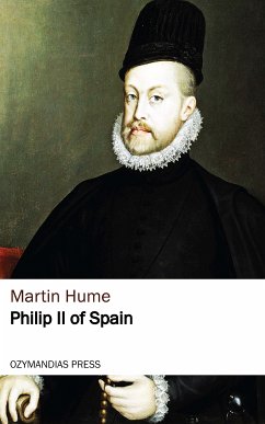 Philip II of Spain (eBook, ePUB) - Hume, Martin