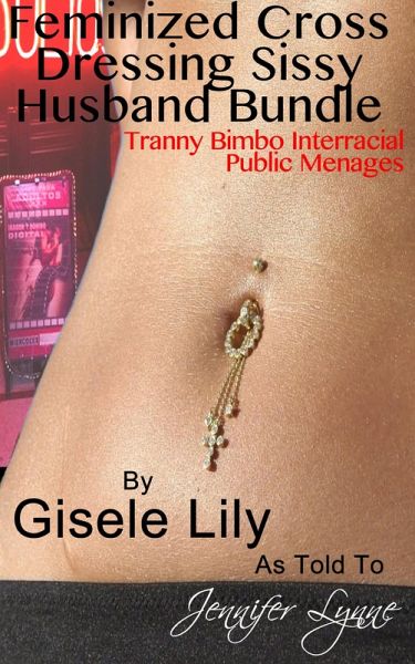 Feminized Cross Dressing Sissy Husband Bundle (eBook, ePUB)