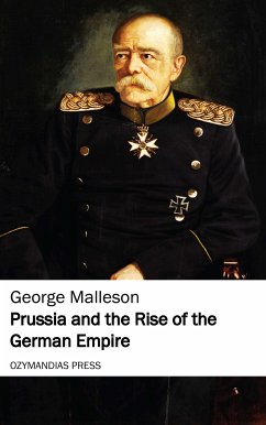 Prussia and the Rise of the German Empire (eBook, ePUB) - Malleson, George