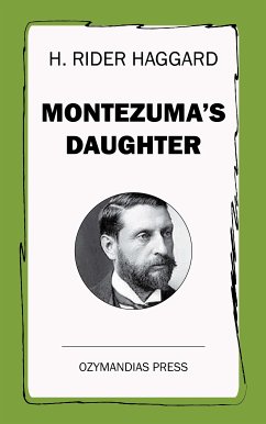 Montezuma's Daughter (eBook, ePUB) - Haggard, H. Rider