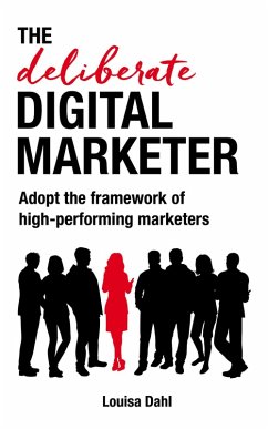 Cover The Deliberate Digital Marketer: Adopt the Framework of High-Performing Marketers (eBook, ePUB)