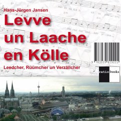 Levve un Laache en Kölle (MP3-Download) - Jansen, Hans Jürgen; Bennack, Jürgen; Baum, Renate; Eichel, Bruno