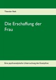 Die Erschaffung der Frau (eBook, ePUB)
