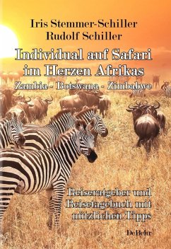 Individual auf Safari im Herzen Afrikas - Zambia - Botswana - Zimbabwe - Reiseratgeber und Reisetagebuch mit nützlichen Tipps (eBook, ePUB) - Stemmer-Schiller, Iris