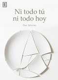 Ni todo tú ni todo hoy (eBook, ePUB)