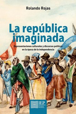 La república imaginada. Representaciones culturales y discursos políticos en la época de la independencia (eBook, ePUB) - Rojas, Rolando