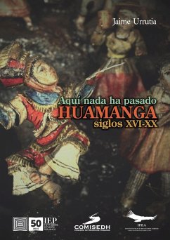 Aquí no ha pasado nada. Huamanga Siglos XVI-XX (eBook, ePUB) - Urrutia, Jaime