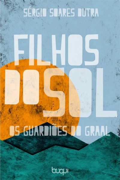 Filhos do sol: os guardiões do Graal (eBook, ePUB) Filhos do sol: os guardiões do Graal (eBook, ePUB)
