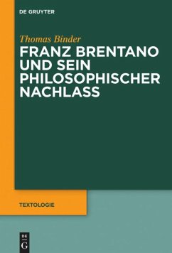 Franz Brentano und sein philosophischer Nachlass - Binder, Thomas