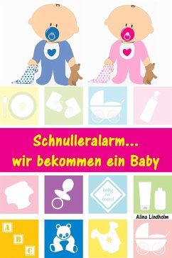 Schnulleralarm...wir bekommen ein Baby (eBook, ePUB) - Lindholm, Alina