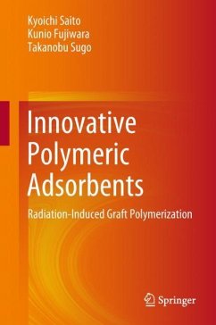 Innovative Polymeric Adsorbents - Saito, Kyoichi;Fujiwara, Kunio;Sugo, Takanobu
