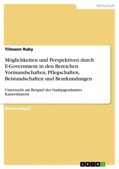 Möglichkeiten und Perspektiven durch E-Government in den Bereichen Vormundschaften, Pflegschaften, Beistandschaften und Beurkundungen (eBook, ePUB)