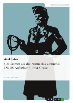 Grausamer als die Norm des Grauens: Die Konstruktion von Sinn im abweichenden Handeln der SS-Aufseherin Irma Grese (1923 - 1945) (eBook, ePUB)