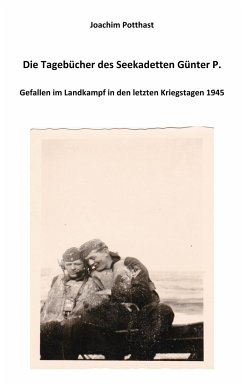 Die Tagebücher des Seekadetten Günter P. - Potthast, Joachim