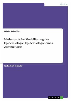 Mathematische Modellierung der Epidemiologie. Epidemiologie eines Zombie-Virus - Scheffer, Olivia