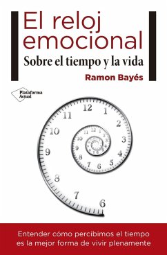 El reloj emocional : sobre el tiempo y la vida - Bayés, Ramón