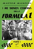 Mancini, M: I re senza corona della Formula 1